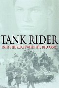 Tank Rider Into the Reich with the Red Army