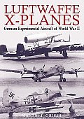 Luftwaffe X Planes German Experimental & Prototype Planes of World War II