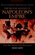 Decline & Fall of Napoleons Empire How the Emperor Self Destructed