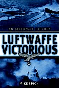 Luftwaffe Victorious An Alternate History