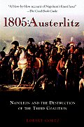 1805 Austerlitz Napoleon & the Destruction of the Third Coalition