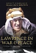 T E Lawrence in War & Peace An Anthology of the Military Writings of Lawrence of Arabia