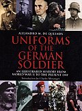 Uniforms of the German Soldier An Illustrated History from World War II to the Present Day