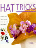 Hat Tricks Secrets Of The Millnery Trade
