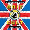 Brit Cult An a Z of British Pop Culture