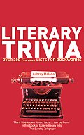 Literary Trivia Over 300 Curious Lists for Bookworms