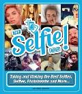 Selfie Book Taking & Making the Best Selfies Belfies Photobombs & More
