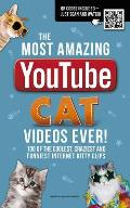 The Most Amazing Youtube Cat Videos Ever!: 120 of the Coolest, Craziest and Funniest Internet Kitty Clips