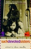 Virago Book Of Such Devoted Sisters
