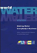 World Water Vision: Making Water Everybody's Business [With CDROM]