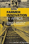 Farmer Innovation in Africa: A Source of Inspiration for Agricultural Development
