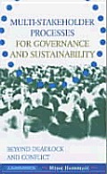 Multi-stakeholder Processes for Governance and Sustainability: Beyond Deadlock and Conflict
