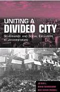 Uniting a Divided City: Governance and Social Exclusion in Johannesburg