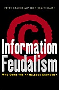 Information Feudalism: Who Owns the Knowledge Economy