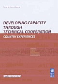 Developing Capacity Through Technical Cooperation: Country Experiences