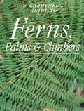 Gardeners Guide To Ferns Palms & Climbers
