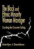 The Black and Ethnic Minority Woman Manager: Cracking the Concrete Ceiling