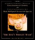 The Hog's Wholey Wash: A Complete Allegorical Manual on Consciousness & Cosmos...