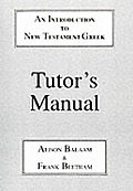 Introduction to New Testament Greek: Tutor's Manual: A Quick Course in the Reading of Koine Greek