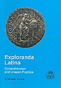 Exploranda Latina: Latin Comprehension and Unseen Practice