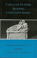 Catullus to Ovid: Reading Latin Love Elegy