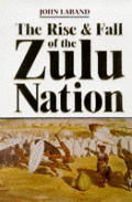 Rise & Fall Of The Zulu Nation