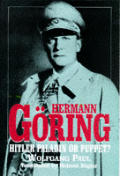 Hermann Goring Hitler Paladin or Puppet
