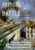 Bridges Of Battle Famous Battlefield Act