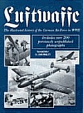 Luftwaffe The Illustrated History Of The