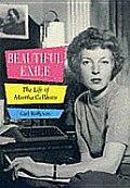Beautiful Exile The Life Of Martha Gellh