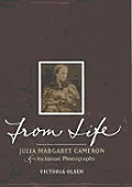 From Life Julia Margaret Cameron & Victo