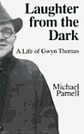 Laughter From The Dark A Life Of Gwyn Th