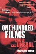 One Hundred Films and a Funeral: Polygram Films: Birth, Betrothal, Betrayal, and Burial