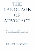 The Language of Advocacy: What to Say and How to Say It in the English-Speaking Courts