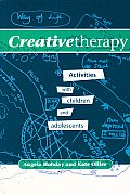 Creative Therapy: Activities with Children and Adolescents