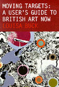 Moving Targets A Users Guide To British Art Now