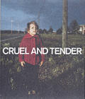 Cruel & Tender The Real in the 20th Century Photograph
