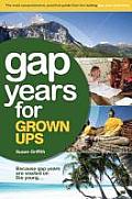 Gap Year for Grown Ups 3rd Edition The Most Comprehensive Practical Guide from the Leading Gap Year Specialist