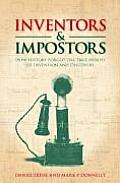 Inventors & Imposters How History Forgot the True Heroes of Invention & Discovery