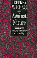 Against Nature Essays On History Sexuali