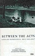 Between the Acts Lives of Homosexual Men 1885 1967