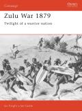 Zulu War 1879 Twilight of a Warrior Nation