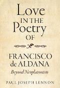 Love in the Poetry of Francisco de Aldana: Beyond Neoplatonism