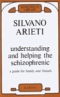 Understanding & Helping The Schizophreni