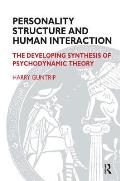 Personality Structure & Human Interaction the Developing Synthesis of Psychodynamic Theory