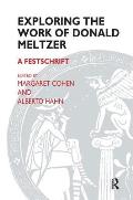 Exploring the Work of Donald Meltzer: A Festschrift