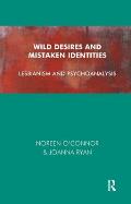 Wild Desires & Mistaken Identities Lesbianism & Psychoanalysis