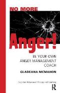 No More Anger!: Be Your Own Anger Management Coach