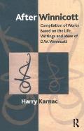 After Winnicott: Compilation of Works Based on the Life, Writings and Ideas of D.W. Winnicott