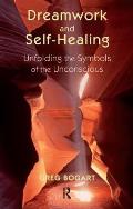 Dreamwork and Self-Healing: Unfolding the Symbols of the Unconscious